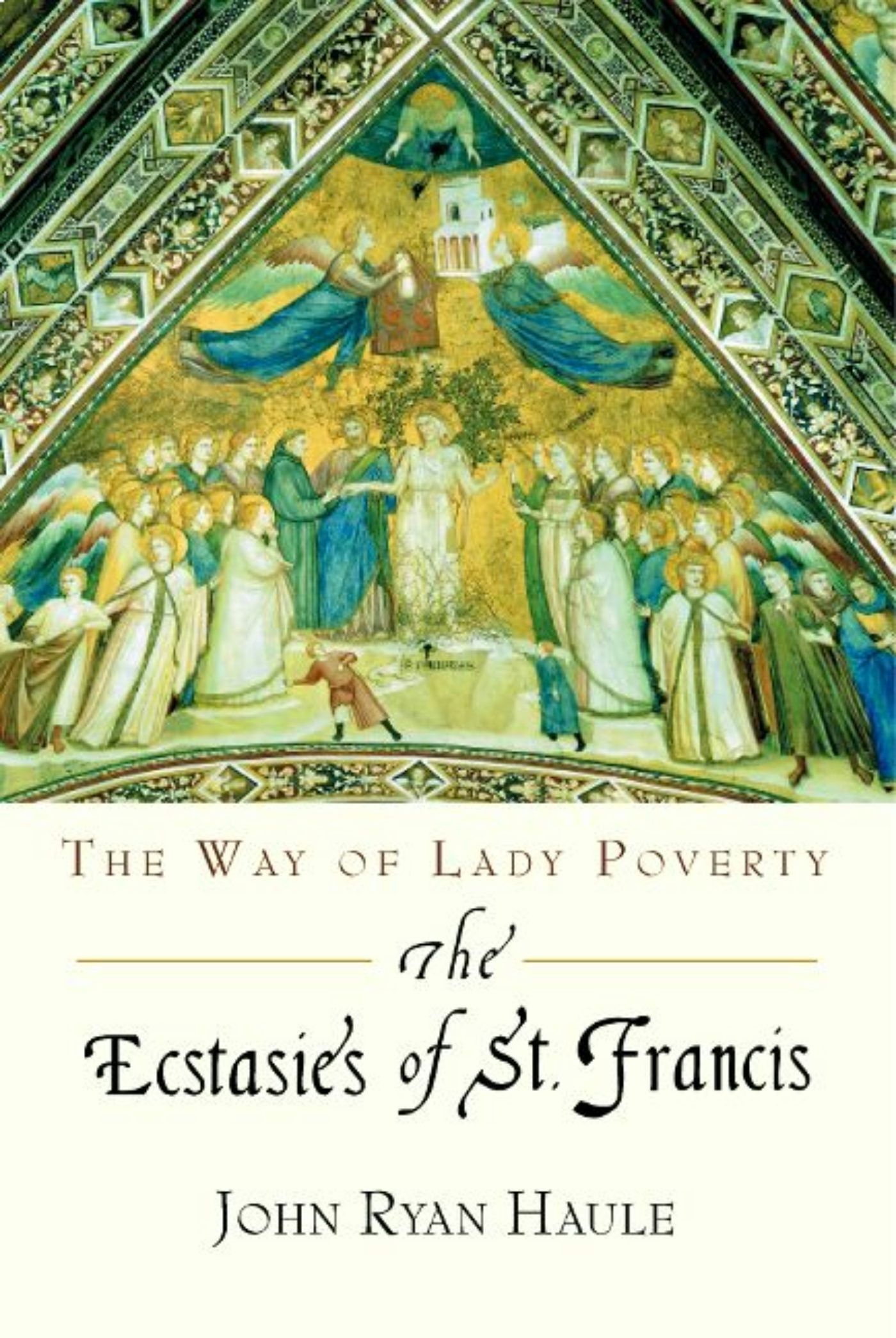Cover image for The Ecstasies of St. Francis, isbn: 9781584204688