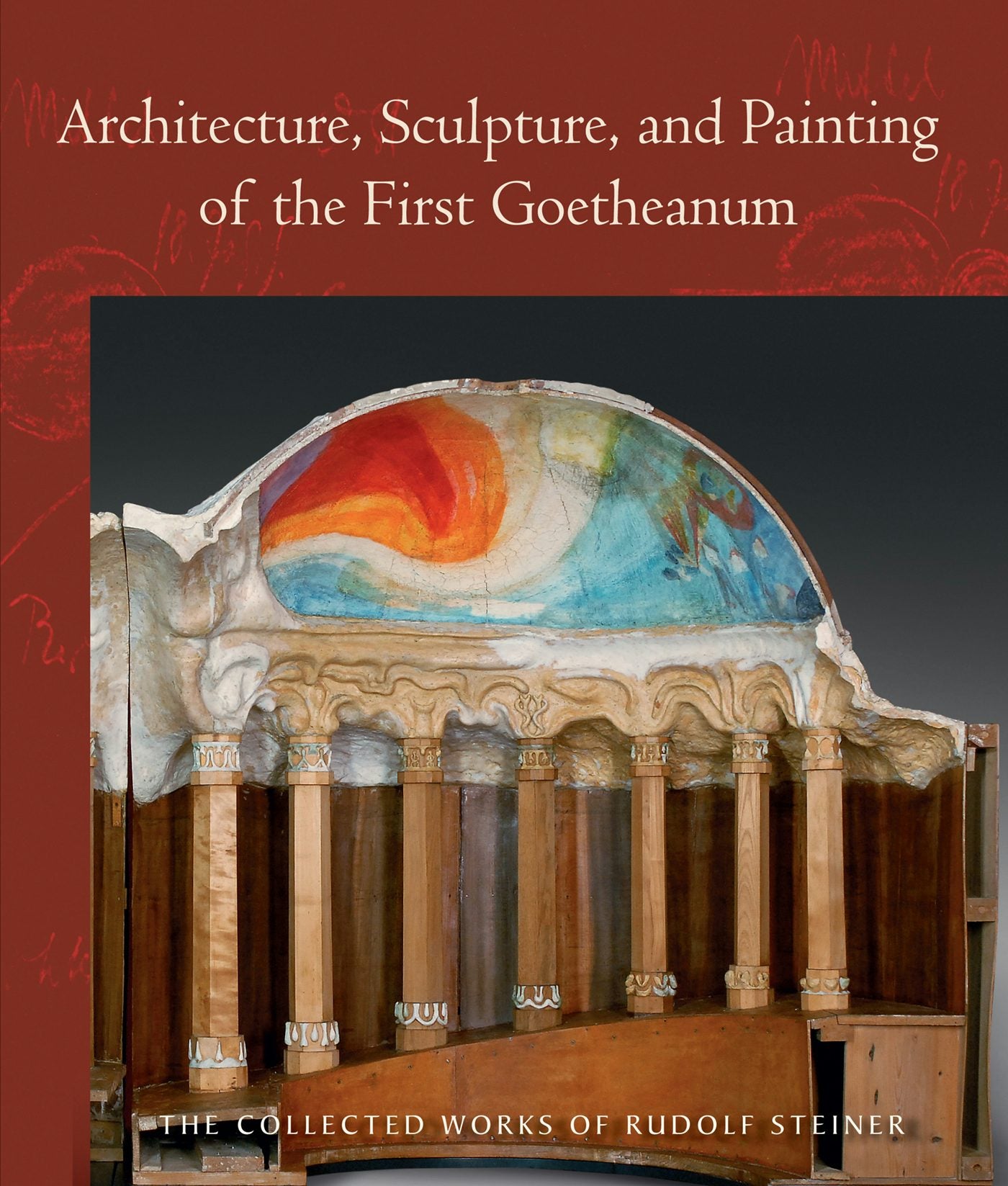 Cover image for Architecture, Sculpture, and Painting of the First Goetheanum, isbn: 9781621482048