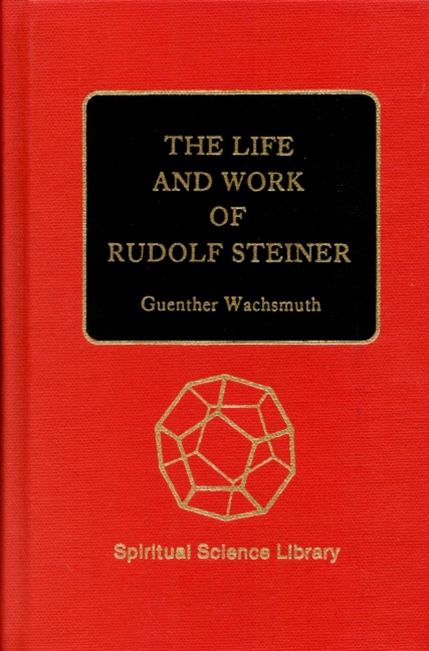 Cover image for The Life and Work of Rudolf Steiner, isbn: 9781621510536
