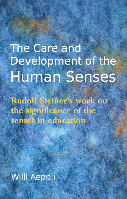 Cover image for The Care and Development of the Human Senses, isbn: 9780863159879