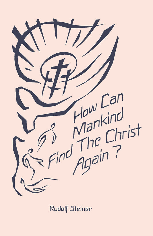 How Can Mankind Find the Christ Again?