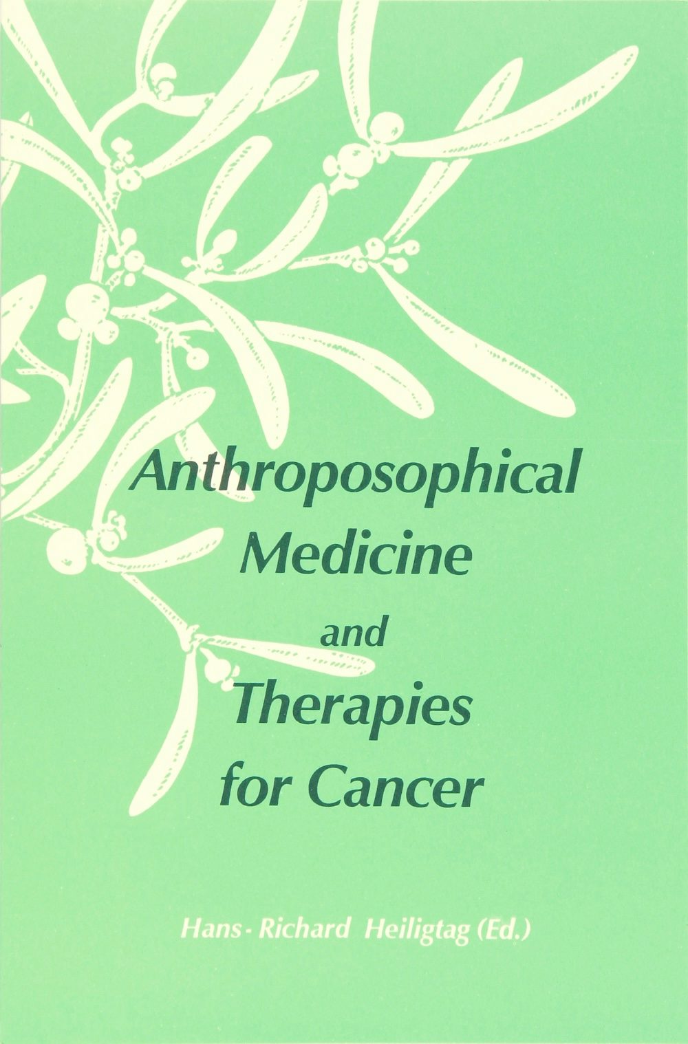 Cover image for Anthroposophical Medicine and Therapies for Cancer, isbn: 9780929979397