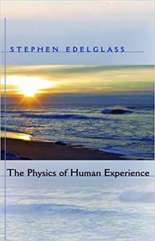 Cover image for The Physics of Human Experience, isbn: 9780932776341