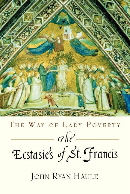 Cover image for The Ecstasies of St. Francis, isbn: 9781584200109