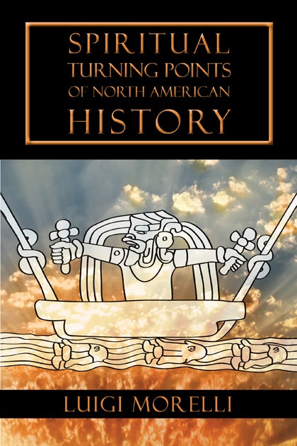 Cover image for Spiritual Turning Points of North American History, isbn: 9781584200970