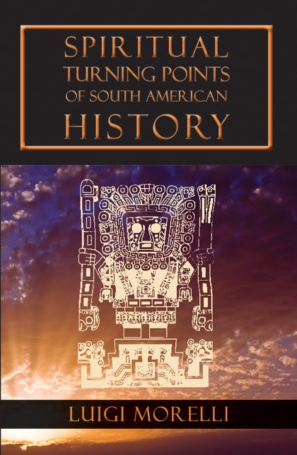 Cover image for Spiritual Turning Points of South American History, isbn: 9781584201083