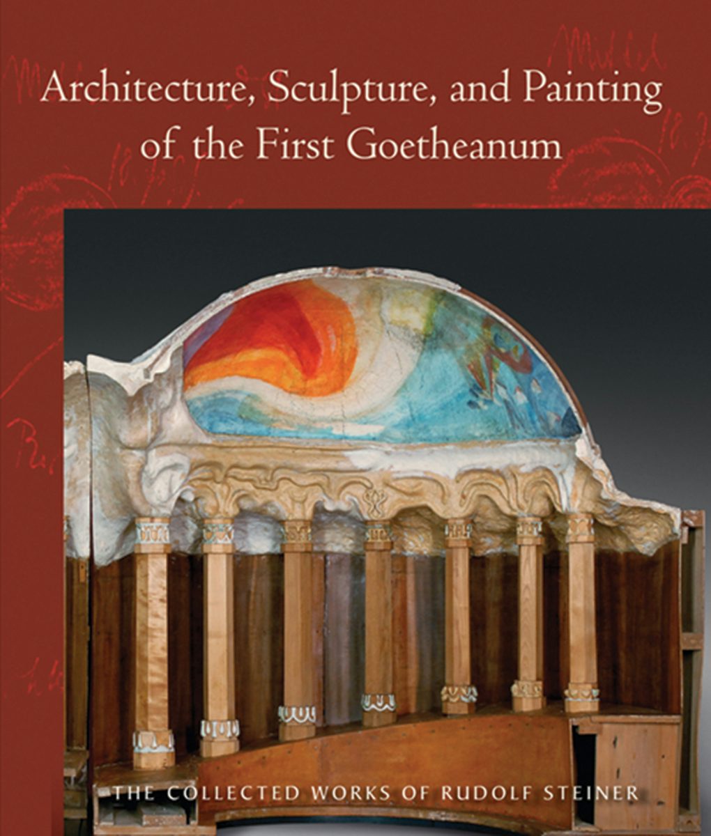 Cover image for Architecture, Sculpture, and Painting of the First Goetheanum, isbn: 9781621482048