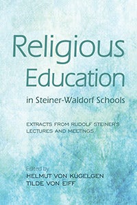 Cover image for Religious Education in Steiner-Waldorf Schools, isbn: 9781782500414