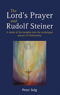 Cover image for The Lord's Prayer and Rudolf Steiner, isbn: 9781782500513