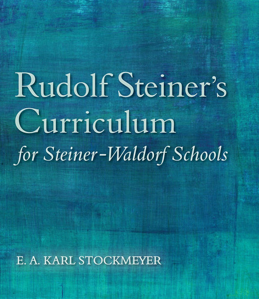 Cover image for Rudolf Steiner's Curriculum for Steiner-Waldorf Schools, isbn: 9781782501299