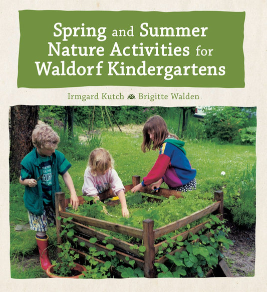 Cover image for Spring and Summer Nature Activities for Waldorf Kindergartens, isbn: 9781782505815