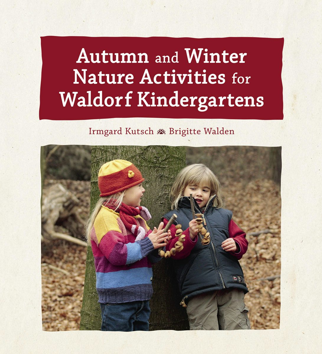 Cover image for Autumn and Winter Nature Activities for Waldorf Kindergartens, isbn: 9781782506676