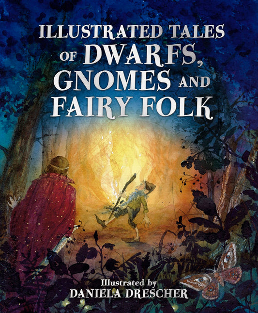 Cover image for Illustrated Tales of Dwarfs, Gnomes and Fairy Folk, isbn: 9781782507451