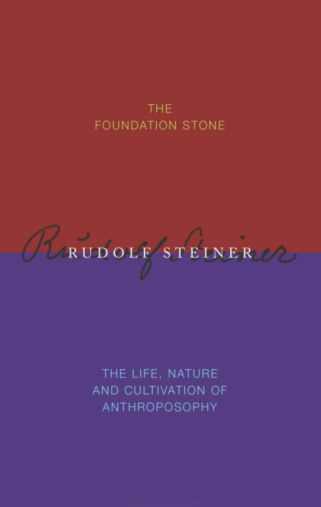 Cover image for The Foundation Stone  / The Life, Nature & Cultivation of Anthroposophy, isbn: 9781855840751