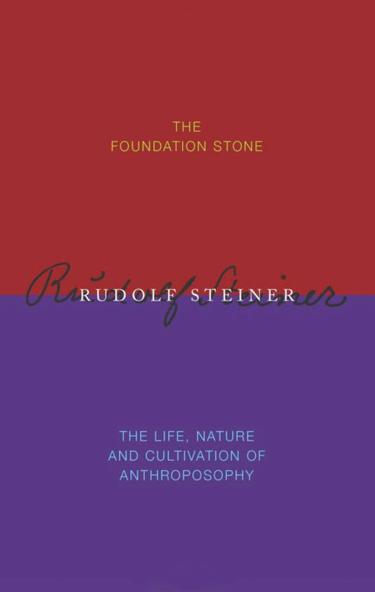 Cover image for The Foundation Stone  / The Life, Nature & Cultivation of Anthroposophy, isbn: 9781855840751