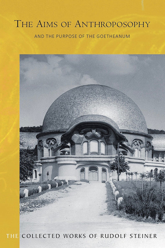 Cover image for The Aims of Anthroposophy and the Purpose of the Goetheanum, isbn: 9781855845718