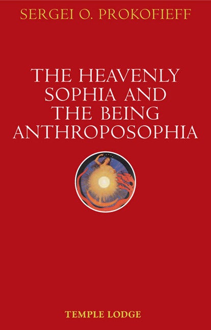 Cover image for The Heavenly Sophia and the Being Anthroposophia, isbn: 9781902636795