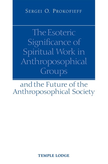 Cover image for The Esoteric Significance of Spiritual Work in Anthroposophical Groups, isbn: 9781902636832