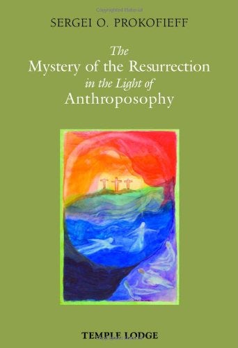 Cover image for The Mystery of the Resurrection in the Light of Anthroposophy, isbn: 9781906999124