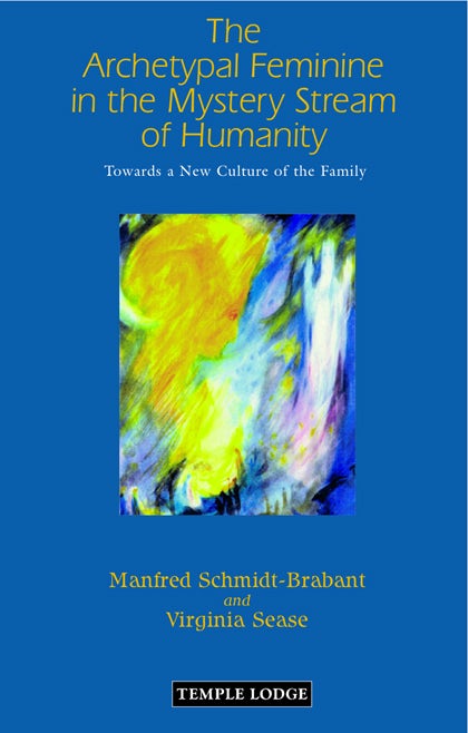 Cover image for The Archetypal Feminine in the Mystery Stream of Humanity, isbn: 9781906999179