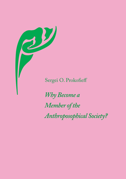 Cover image for Why Become a Member of the Anthroposophical Society?, isbn: 9781906999384