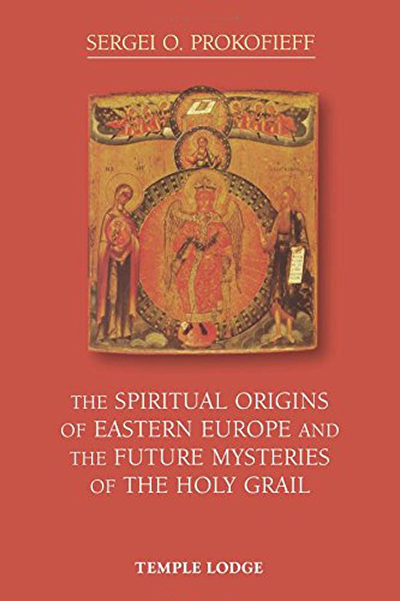 Cover image for The Spiritual Origins of Eastern Europe and the Future Mysteries of the Holy Grail, isbn: 9781906999919