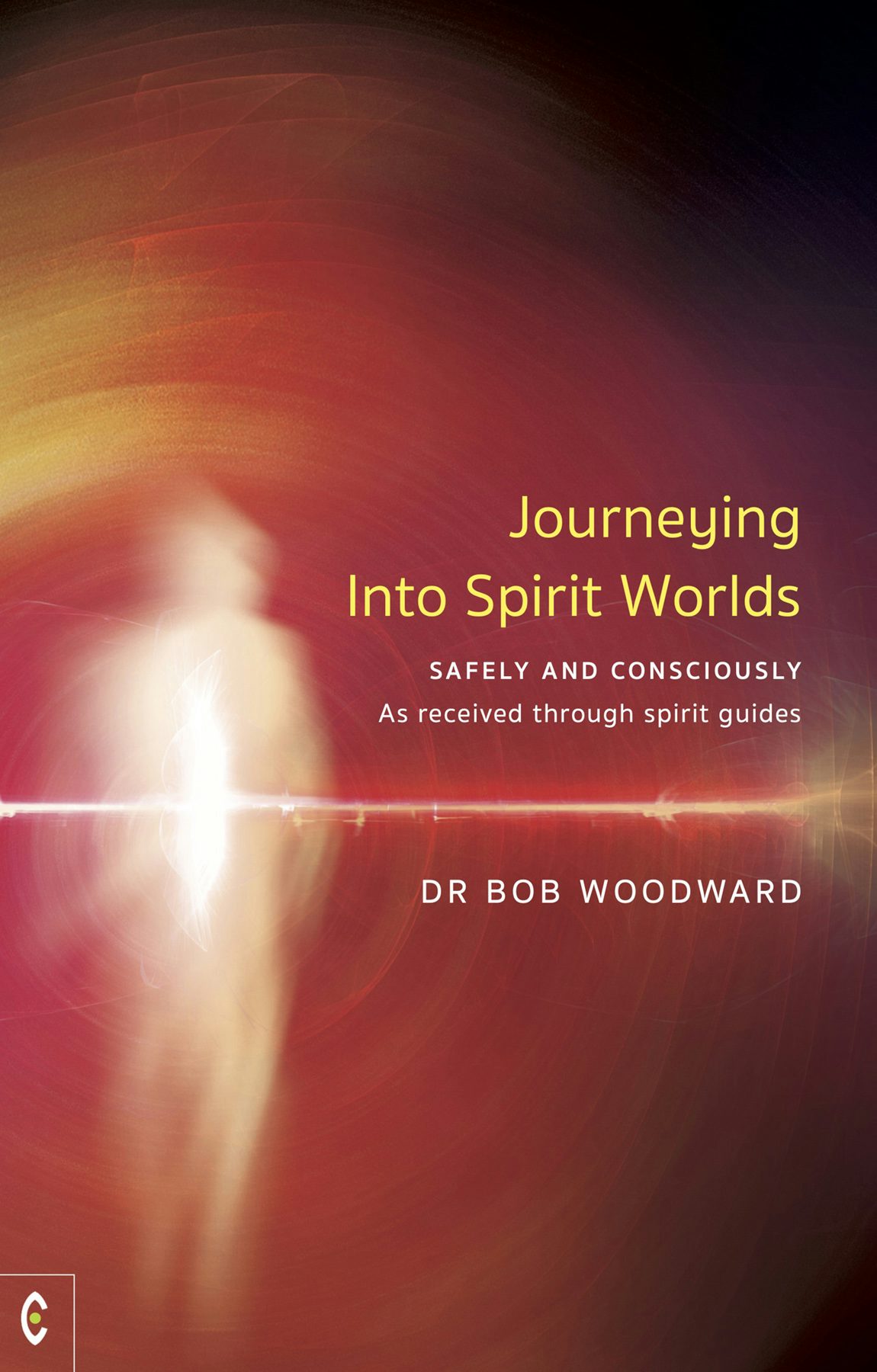 Cover image for Journeying into Spirit Worlds Safely and Consciously, isbn: 9781912992362