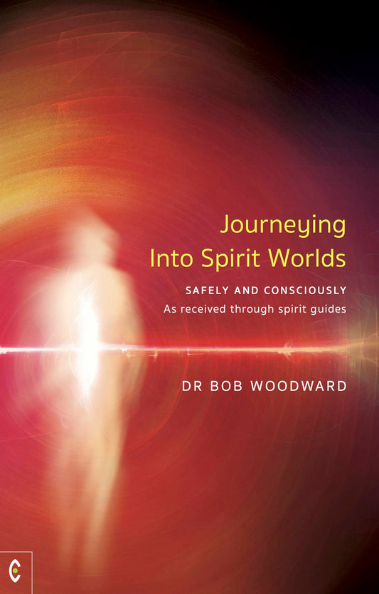 Cover image for Journeying into Spirit Worlds Safely and Consciously, isbn: 9781912992362