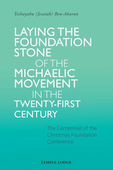 Cover image for Laying the Foundation Stone of the Michaelic Movement in the Twenty-first Century, isbn: 9781915776556