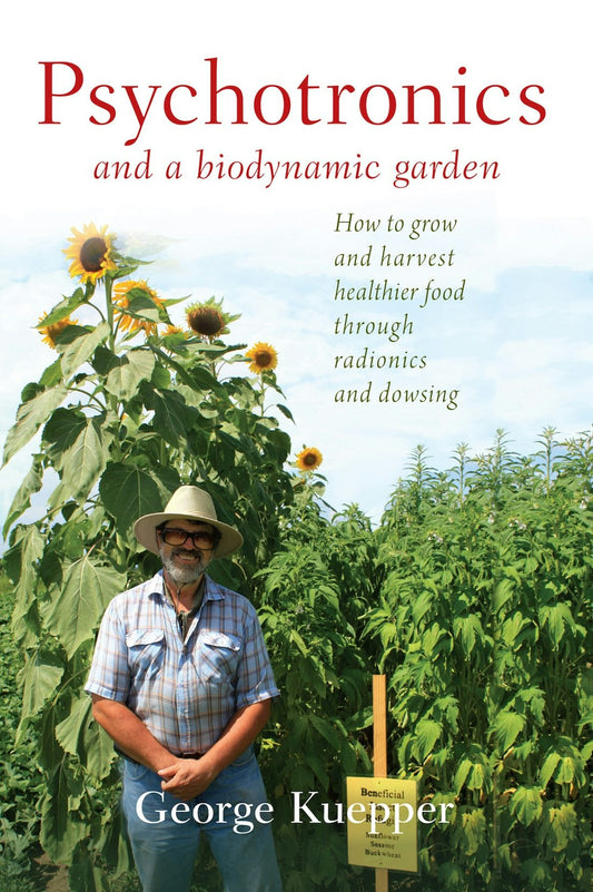 Cover image for Psychotronics and a Biodynamic Garden, isbn: 9781938685316