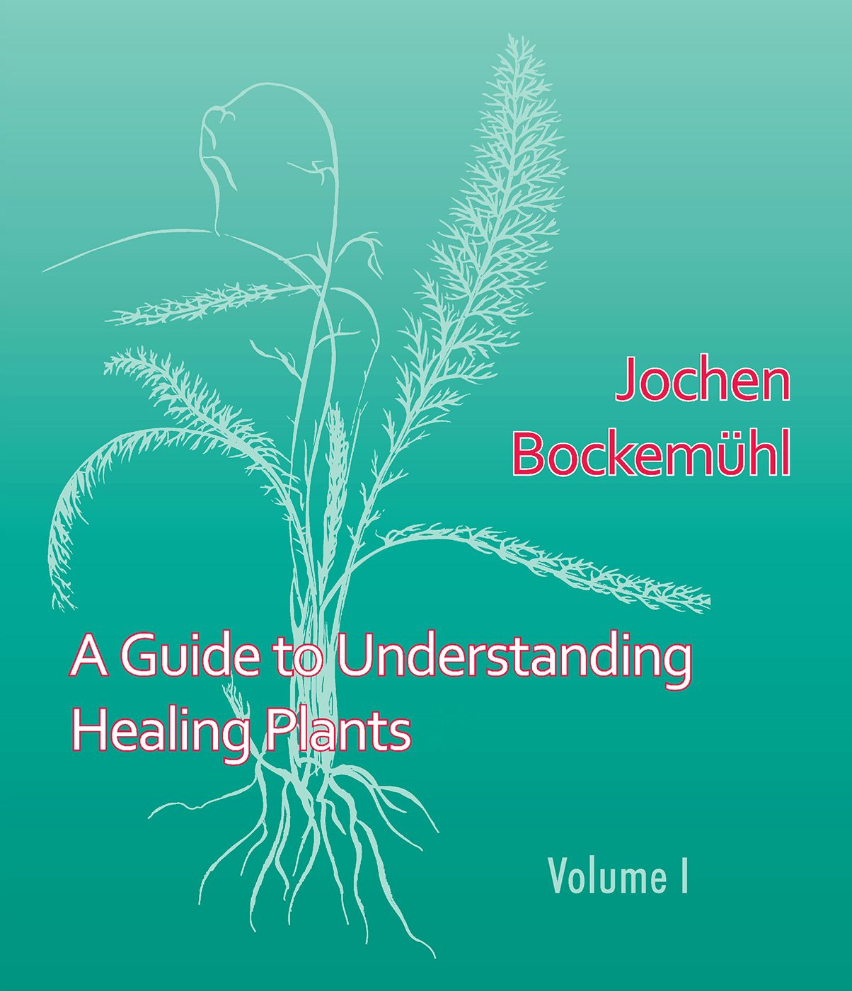 Cover image for A Guide to Understanding Healing Plants, isbn: 9781957569222