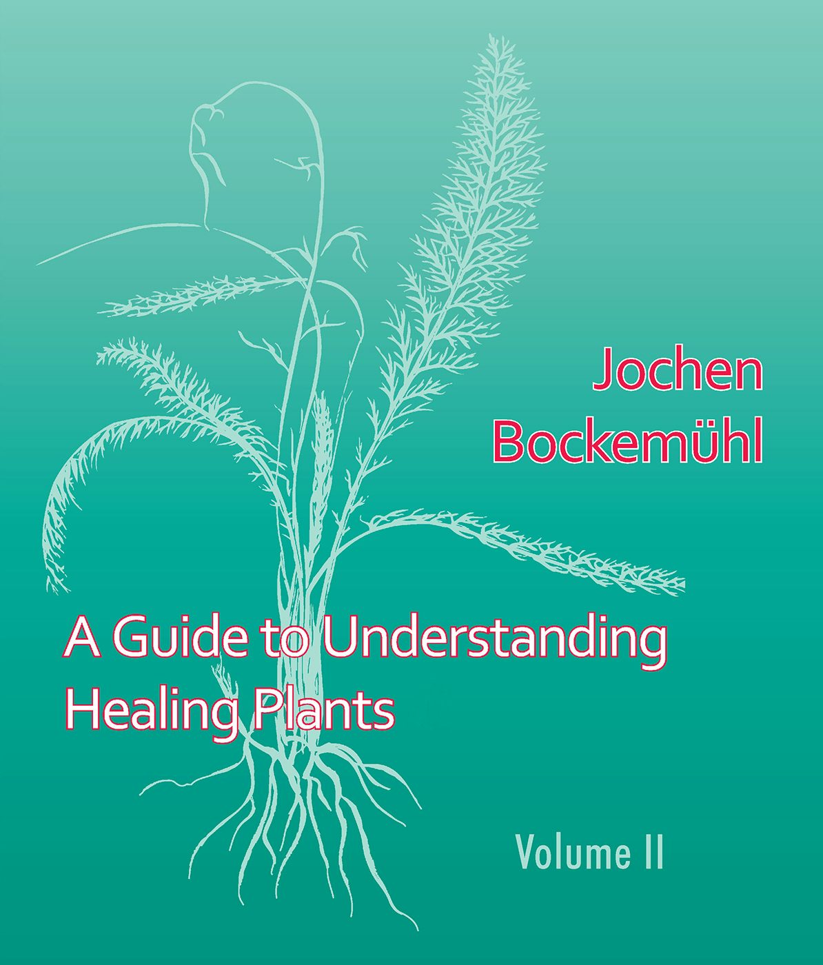 Cover image for A Guide to Understanding Healing Plants, isbn: 9781957569239