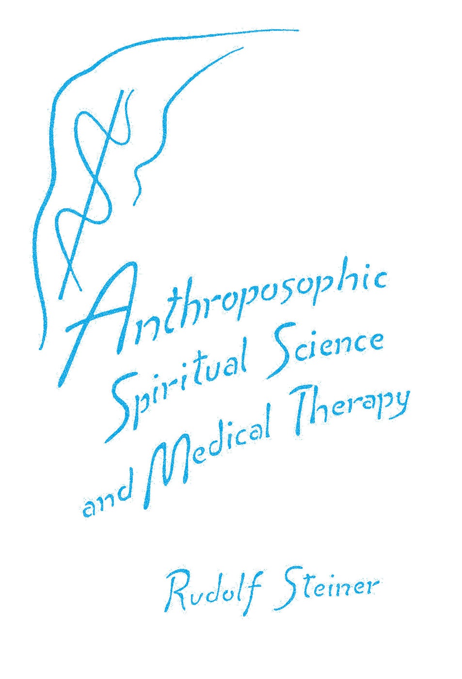 Cover image for Anthroposophic Spiritual Science and Medical Therapy, isbn: 9781957569352